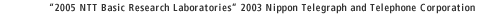 “2005 NTT Basic Research Laboratories” 2003 Nippon Telegraph and Telephone Corporation